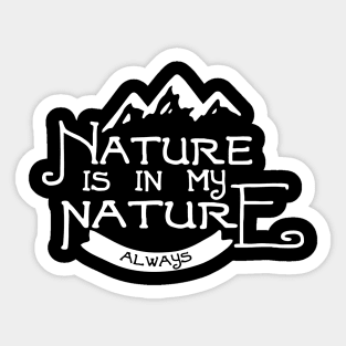 Nature Is In My Nature Sticker